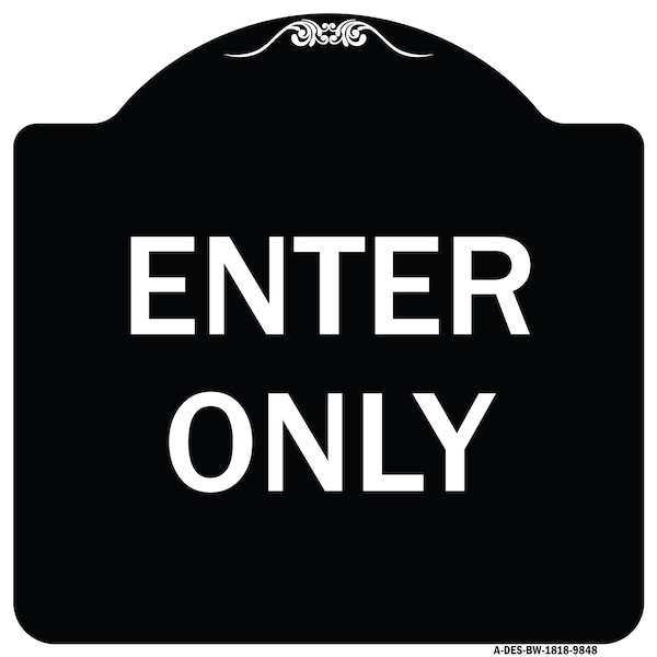 Signmission Designer Series Sign-Enter Only, Black & White Heavy-Gauge Aluminum, 18" x 18", BW-1818-9848 A-DES-BW-1818-9848 - main